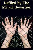 Defiled By The Prison Governor (Virgin, First Time) (eBook, ePUB) Defiled By The Prison Governor (Virgin, First Time) (eBook, ePUB)