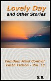 Lovely Day and Other Stories (Femdom Mind Control Flash Fiction, #11) (eBook, ePUB) Lovely Day and Other Stories (Femdom Mind Control Flash Fiction, #11) (eBook, ePUB)