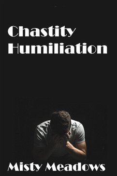 Chastity Humiliation (eBook, ePUB) - Meadows, Misty