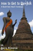 How to Get to Bangkok A South East Asian Travelogue (eBook, ePUB)