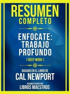 Resumen Completo - Enfocate - Trabajo Profundo (Deep Work) - Basado En El Libro De Cal Newport (eBook, ePUB) - Libros Maestros