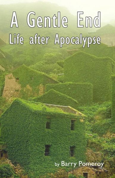 A Gentle End: Life after Apocalypse (eBook, ePUB) A Gentle End: Life after Apocalypse (eBook, ePUB)