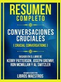 Resumen Completo - Conversaciones Cruciales (Crucial Conversations) - Basado En El Libro De Kerry Patterson, Joseph Grenny, Ron Mcmillan Y Al Switzler (eBook, ePUB)
