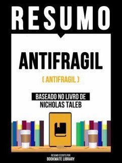 Resumo - Antifragil (Antifragile) - Baseado No Livro De Nicholas Tale (eBook, ePUB) - Bookmate Editorial