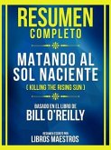Resumen Completo - Matando Al Sol Naciente (Killing The Rising Sun) - Basado En El Libro De Bill O'reilly (eBook, ePUB)