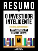 Resumo - O Investidor Inteligente (The Intelligent Investor) - Baseado No Livro De Benjamin Graham (eBook, ePUB) Resumo - O Investidor Inteligente (The Intelligent Investor) - Baseado No Livro De Benjamin Graham (eBook, ePUB)