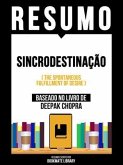 Resumo - Sincrodestinação (The Spontaneous Fulfillment Of Desire) - Baseado No Livro De Deepak Chopra (eBook, ePUB) Resumo - Sincrodestinação (The Spontaneous Fulfillment Of Desire) - Baseado No Livro De Deepak Chopra (eBook, ePUB)