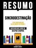 Resumo - Sincrodestinação (The Spontaneous Fulfillment Of Desire) - Baseado No Livro De Deepak Chopra (eBook, ePUB)