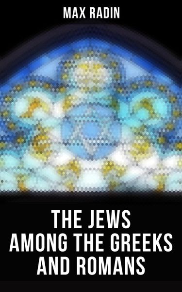 The Jews among the Greeks and Romans (eBook, ePUB) The Jews among the Greeks and Romans (eBook, ePUB)