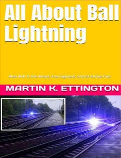 All About Ball Lightning: Also Will O the Wisps, Foo Fighters, and St Elmos Fire (eBook, ePUB) - Ettington, Martin
