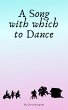 A Song With Which To Dance (eBook, ePUB) - Bild 1