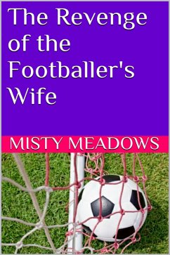 The Revenge of the Footballer's Wife (Femdom, Chastity) (eBook, ePUB) - Meadows, Misty