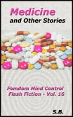 Medicine and Other Stories (Femdom Mind Control Flash Fiction, #16) (eBook, ePUB)