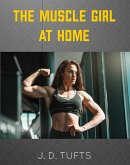The Muscle Girl At Home (eBook, ePUB)