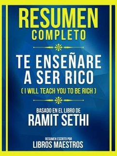 Resumen Completo - Te Enseñare A Ser Rico (I Will Teach You To Be Rich) - Basado En El Libro De Ramit Sethi (eBook, ePUB) - Libros Maestros