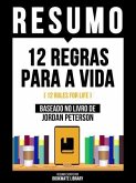 Resumo - 12 Regras Para A Vida (12 Rules For Life) - Baseado No Livro De Jordan Peterson (eBook, ePUB)