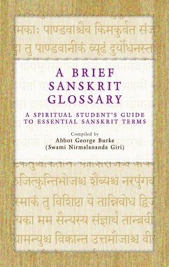 A Brief Sanskrit Glossary: A Spiritual Student's Guide to Essential Sanskrit Terms (eBook, ePUB) - Giri), Abbot George Burke (Swami Nirmalananda