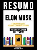 Resumo - Elon Musk - O Criador Da Tesla E Do Space X Que Preve O Futuro - Baseado No Livro De Ashlee Vance (eBook, ePUB)