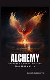Alchemy - Secrets of Consciousness Transformation (eBook, ePUB)