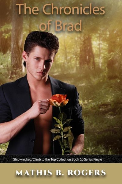 The Chronicles of Brad (Shipwrecked/Climb to the Top, #10) (eBook, ePUB) The Chronicles of Brad (Shipwrecked/Climb to the Top, #10) (eBook, ePUB)