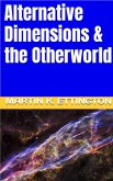 Alternative Dimensions & the Otherworld (eBook, ePUB)