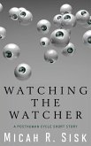 Watching the Watcher (The Posthuman Cycle, #3) (eBook, ePUB)