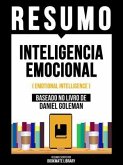 Resumo - Inteligencia Emocional (Emotional Intelligence) - Baseado No Livro De Daniel Goleman (eBook, ePUB) Resumo - Inteligencia Emocional (Emotional Intelligence) - Baseado No Livro De Daniel Goleman (eBook, ePUB)