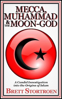 Cover Mecca, Muhammad & the Moon-god: A Candid Investigation into the Origins of Islam (eBook, ePUB)