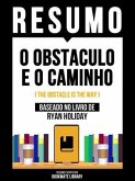 Resumo - O Obstaculo E O Caminho (The Obstacle Is The Way) - Baseado No Livro De Ryan Holiday (eBook, ePUB)