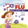 I Have the Flu What Shall I Do? (eBook,... - Bild 1