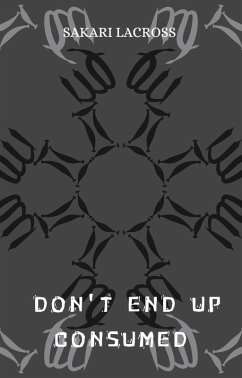 Don't End Up Consumed (A Final World, #2) (eBook, ePUB) - Lacross, Sakari