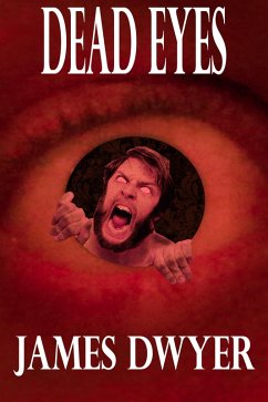 Dead Eyes - A Tale From The Zombie Plague (eBook, ePUB) - Dwyer, James