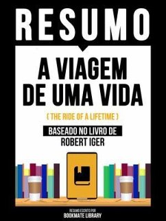 Resumo - A Viagem De Uma Vida (The Ride Of A Lifetime) - Baseado No Livro De Robert Iger (eBook, ePUB) - Bookmate Editorial