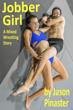 Jobber Girl: A Mixed Wrestling Story (eBook, ePUB) - Pinaster, Jason