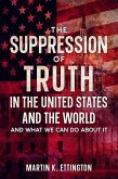 The Suppression of Truth in the United States and the World (eBook, ePUB) The Suppression of Truth in the United States and the World (eBook, ePUB)