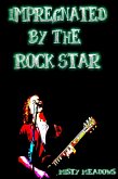 Impregnated By The Rock Star (Impregnation, Dominant Man) (eBook, ePUB) Impregnated By The Rock Star (Impregnation, Dominant Man) (eBook, ePUB)