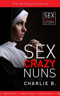 Sex Crazy Nuns (eBook, ePUB) - B., Charlie