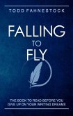 Falling to Fly: The Book to Read Before You Give up on Your Writing Dreams (eBook, ePUB) Falling to Fly: The Book to Read Before You Give up on Your Writing Dreams (eBook, ePUB)