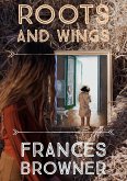 Roots And Wings (eBook, ePUB) Roots And Wings (eBook, ePUB)