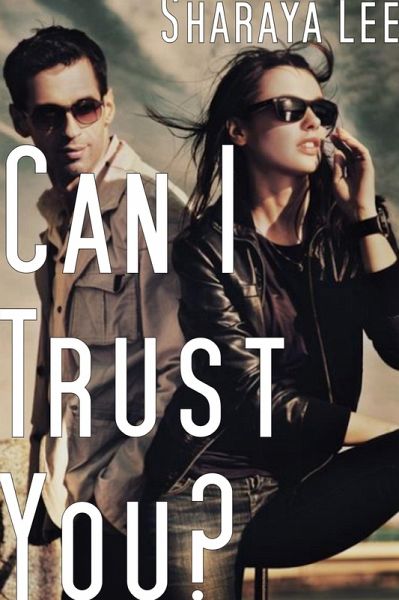 Can I Trust You? (Romantic Suspense) (eBook, ePUB) Can I Trust You? (Romantic Suspense) (eBook, ePUB)
