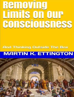 Removing Limits On Our Consciousness-And Thinking Outside The Box (eBook, ePUB) - Ettington, Martin