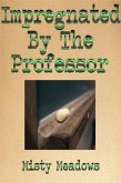 Impregnated By The Professor (Impregnation, Dominant Man) (eBook, ePUB) Impregnated By The Professor (Impregnation, Dominant Man) (eBook, ePUB)