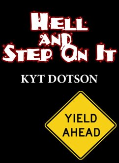 Hell and Step On It (eBook, ePUB) - Dotson, Kyt