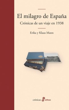 El milagro de España. Crónicas de un viaje en 1938 (eBook, ePUB) - Mann, Erika; Mann, Klaus