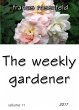 The Weekly Gardener - Volume 11 - 2017... - Bild 1