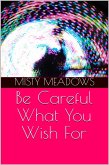 Be Careful What You Wish For (eBook, ePUB)