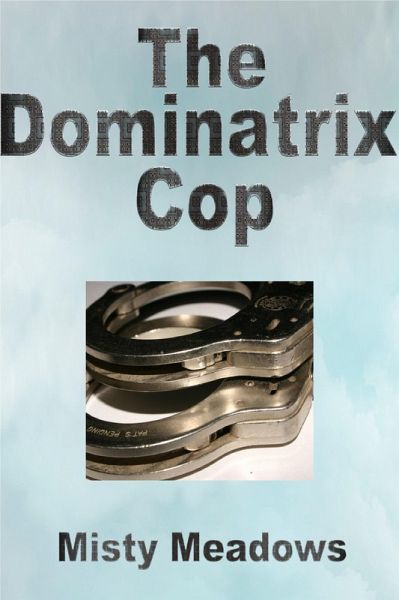 The Dominatrix Cop (Female Domination, BDSM, Chastity) (eBook, ePUB)