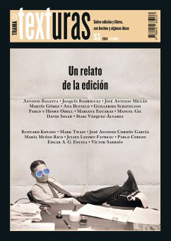 Texturas 53: Un relato de la edición (eBook, ePUB) - Basanta, Antonio; Gil, Manuel; Soler, David; Vázquez-Álvarez, Iñaki; Kipling, Rudyard; Twain, Mark; Cordón García, José Antonio; Muñoz Rico, María; Lefort-Favreau, Julien; Cerezo, Pablo; Encina, Edgar A. G.; Rodríguez, Joaquín; Sarrión, Víctor; Millán, José Antonio; Gómez, Martín; Bustelo, Ana; Schavelzon, Guillermo; Odell, Pablo; Odell, Henry; Eguaras, Mariana