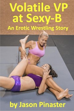 Cover Volatile VP at Sexy-B: An Erotic Wrestling Story (eBook, ePUB)