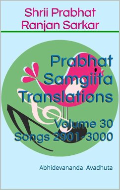 Prabhat Samgiita Translations: Volume 30 (Songs 2901-3000) (eBook, ePUB) - Avadhuta, Abhidevananda